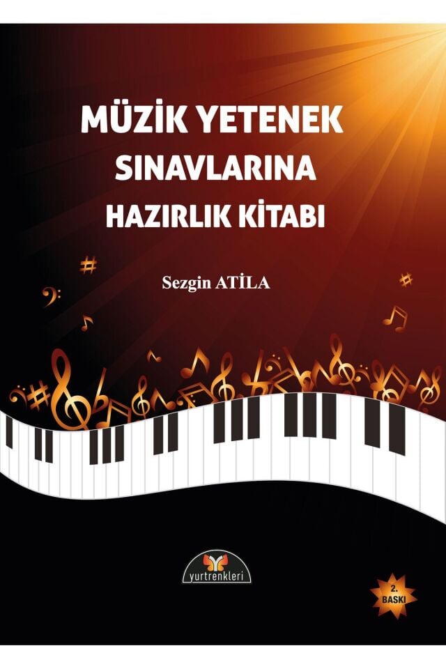 Müzik Yetenek Sınavlarına Hazırlık Kitabı / Sezgin Atila / Yurtrenkleri Yayınevi / 9789758303700